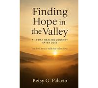 Finding Hope in the Valley: A 14 Day Healing Journey After Loss