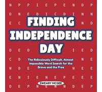 Finding Independence Day: The Ridiculously Difficult, Almost Impossible One Word Word Search For The Brave And The Free