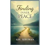 Finding Inner Peace: A Practical Guide to Living with Calm, Clarity, and Contentment