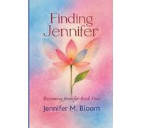Finding Jennifer: Becoming Jennifer Book Four