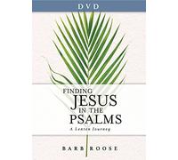Finding Jesus in the Psalms: A Lenten Journey [Finding Jesus in the Psalms Video Content ed.]