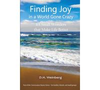 Finding Joy in a World Gone Crazy: 101 Small Wonders that Make Life Better