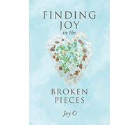 Finding Joy In The Broken Pieces