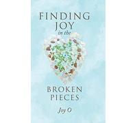 Finding Joy In The Broken Pieces
