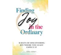Finding Joy in the Ordinary: A Daily Devotional for Women About Discovering Joy Where You Least Expect It