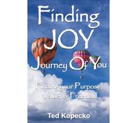 Finding JOY: The Journey of You: Finding Your Purpose, Value, & Freedom