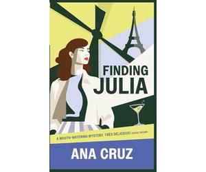 Finding Julia: A Cozy Murder Mystery Set in the Heart of Paris