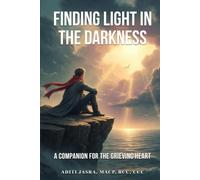 Finding Light in the Darkness: A Companion for the Grieving Heart