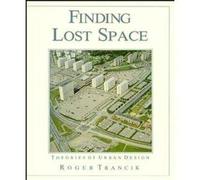 Finding Lost Space: Theories of Urban Design