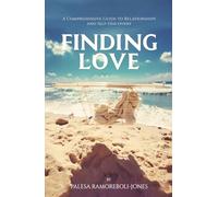 Finding Love: A Comprehensive Guide to Relationships and Self-Discovery