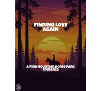 Finding Love Again: A Pine Mountain Horse Park Romance