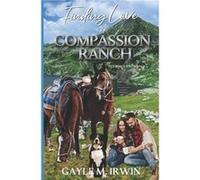 Finding Love at Compassion Ranch by GAYLE M Irwin Paperback Book GAYLE M Irwin (Auteur)