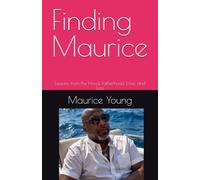 Finding Maurice: Lessons from the Hood, Fatherhood, Love, and Loss