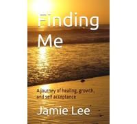 Finding Me: A journey of healing, growth, and self acceptance