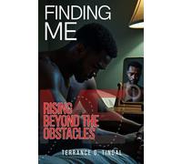 Finding Me: Rising Beyond the Obstacles: A Modern Joseph Story Through the Eyes of an African American Christian Man