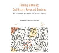 Finding Meaning: Oral History, Power And Emotions