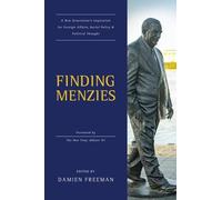 Finding Menzies: A new generation's inspiration for foreign affairs, social policy and political thought
