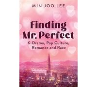 Finding Mr. Perfect K-Drama, Pop Culture, Romance, and Race - Min Joo Lee - Rutgers University Press - ebook (ePub) - Livre