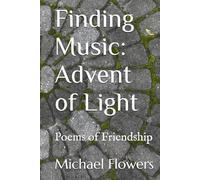 Finding Music: Advent of Light: Poems of Friendship