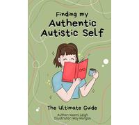 Finding My Authentic Autistic Self: The Ultimate Guide