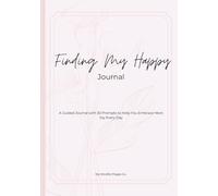 Finding My Happy: A Guided Journal to Discover What Brings You Joy