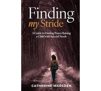 Finding My Stride: A Guide to Finding Power Raising a Child with Special Needs