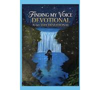 FINDING MY VOICE DEVOTIONAL: A 60--Day DEVOTIONAL
