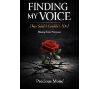 Finding My Voice: They Said I Couldn’t. I Did. Rising Into Purpose