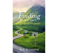 Finding My Way Back Life Still Holds Happiness - W.P. Sunshine - ND Miller Publishing LLC - ebook (ePub) - Livre