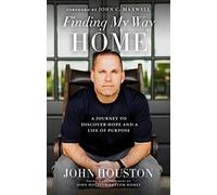 Finding My Way Home: A Journey To Discover Hope And A Life Of Purpose