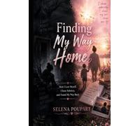 Finding My Way Home: How I Lost Myself, Chose Sobriety, and Found My Way Back