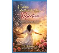 Finding My Worth After Rejection: How Healing Rewrites Identity and Teaches a Woman to Stand in Her Own Value