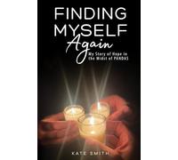 Finding Myself Again: My Story of Hope in the Midst of PANDAS