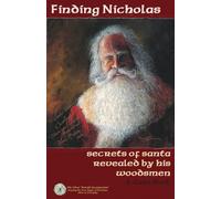 Finding Nicholas: secrets of santa revealed by his woodsmen