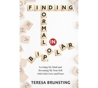 Finding Normal in Bipolar: Leveling My Mind and Becoming My True Self with God's Love and Peace
