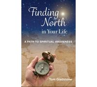 Finding North in Your Life A Path to Spiritual Awareness - Thomas Gladstone - Indie Christian Book - ebook (ePub) - Livre
