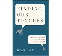 Finding Our Tongues: Mothers, Infants, and the Origins of Language