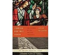 Finding Our Way Again: The Return of the Ancient Practices McLaren, Brian D. (Auteur)