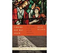 Finding Our Way Again: The Return of the Ancient Practices McLaren, Brian D. (Auteur)