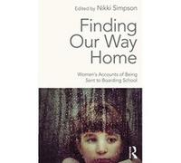 Finding Our Way Home: Women's Accounts of Being Sent to Boarding School - [Version Originale] Inconnu (Auteur)