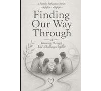 Finding Our Way Through: Growing Through Life's Challenges Together