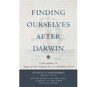 Finding Ourselves after Darwin Conversations on the Image of God Original Sin and the Problem of Evil by Benno Van Den Toren Inconnu (Auteur)