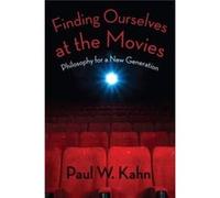Finding Ourselves At The Movies Paul Robert W Winner Professor Of Law And The Humanities Kahn, Yale Unversity (Auteur)