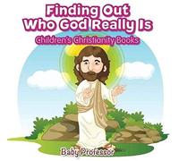 Finding Out Who God Really Is Children's Christianity Books