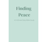Finding Peace: A 5-Minute Daily Bible Study for Busy Women Feeling Overwhelmed