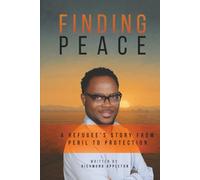 Finding Peace: A Refugee's Story from Peril to Protection