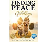 Finding Peace After Goodbye: The Compassionate Framework for Navigating Pet Loss Grief with Hope and Resilience