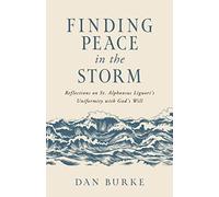 Finding Peace in the Storm: Reflections on St. Alphonsus Liguori's Uniformity with God's Will