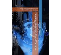 Finding Peace in the Whirlwind: Cutting through the Noise and Chaos in the 21st Century