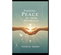 Finding Peace in Your Marriage: A Christian Guide to Overcoming Overthinking and Building a God-Centered Relationship